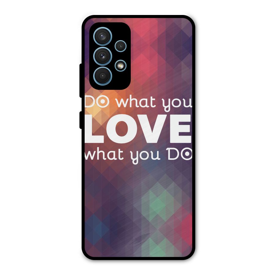 Do What You Love Metal Back Case for Galaxy A32