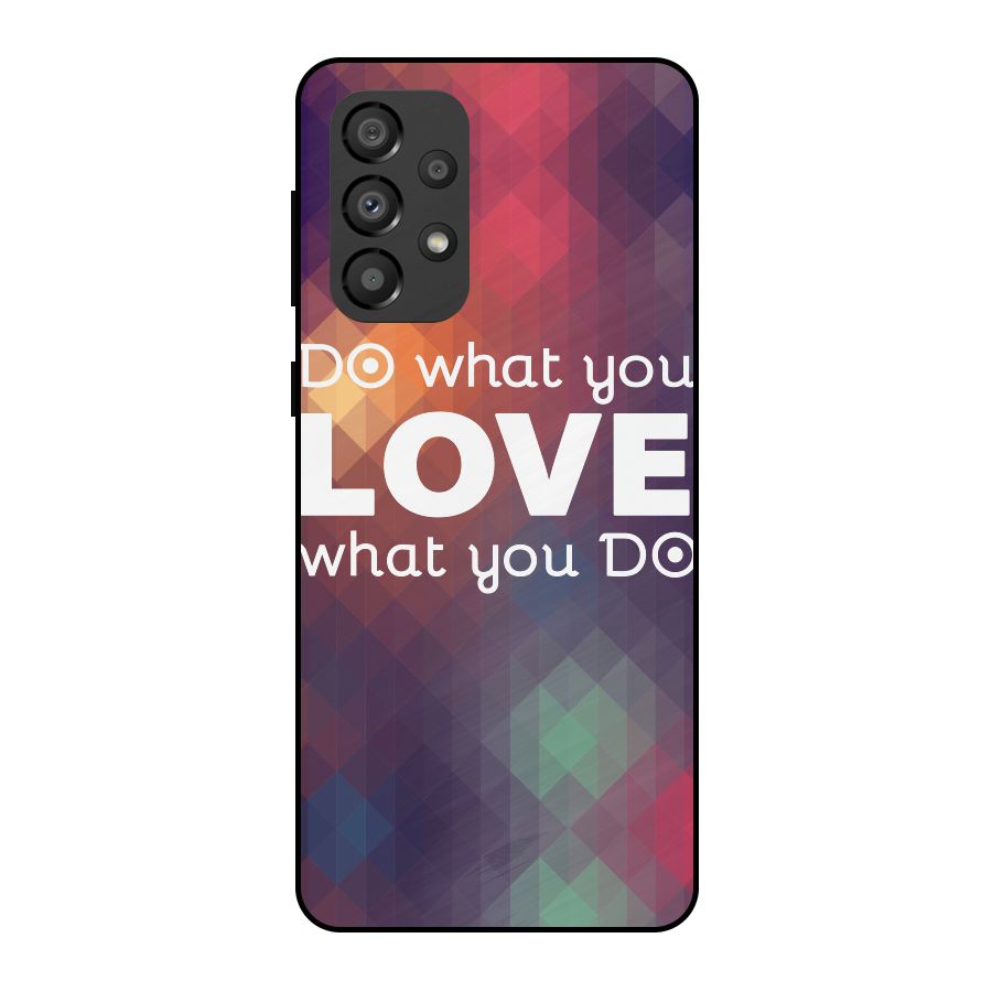 Do What You Love Metal Back Case for Galaxy A33 5G