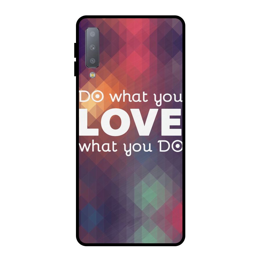 Do What You Love Metal Back Case for Galaxy A7 (2018)