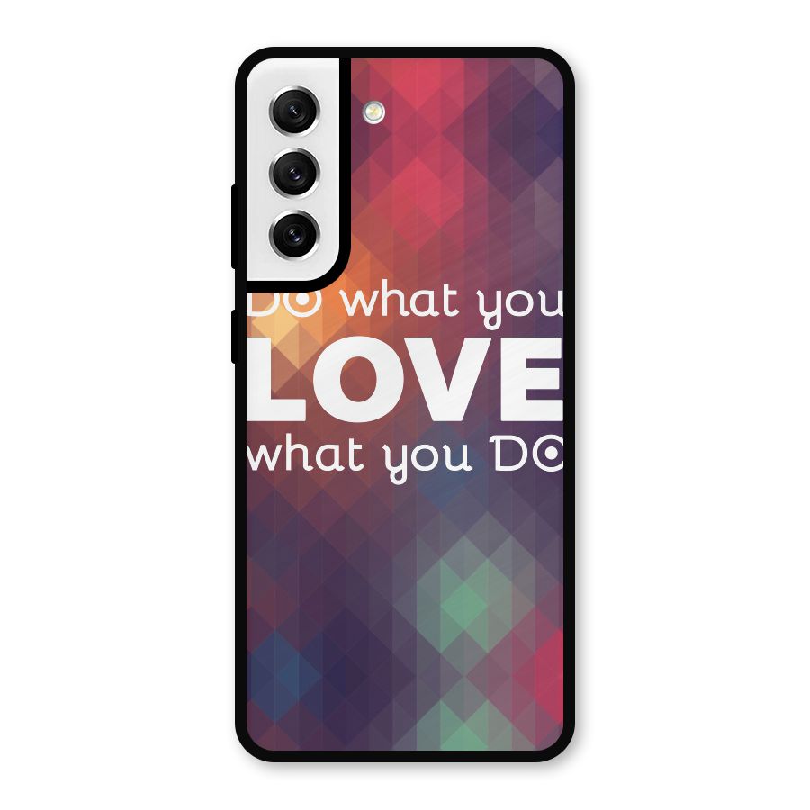 Do What You Love Metal Back Case for Galaxy S21 FE 5G
