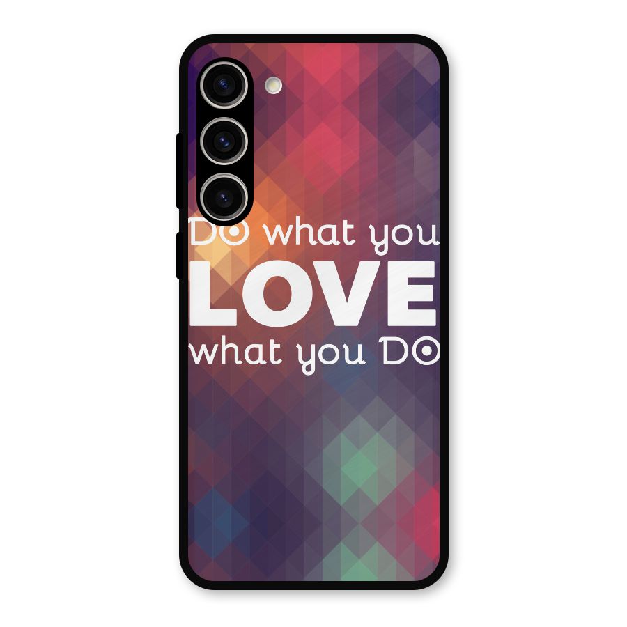 Do What You Love Metal Back Case for Galaxy S23 Plus