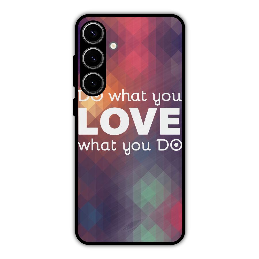 Do What You Love Metal Back Case for Galaxy S24 Plus