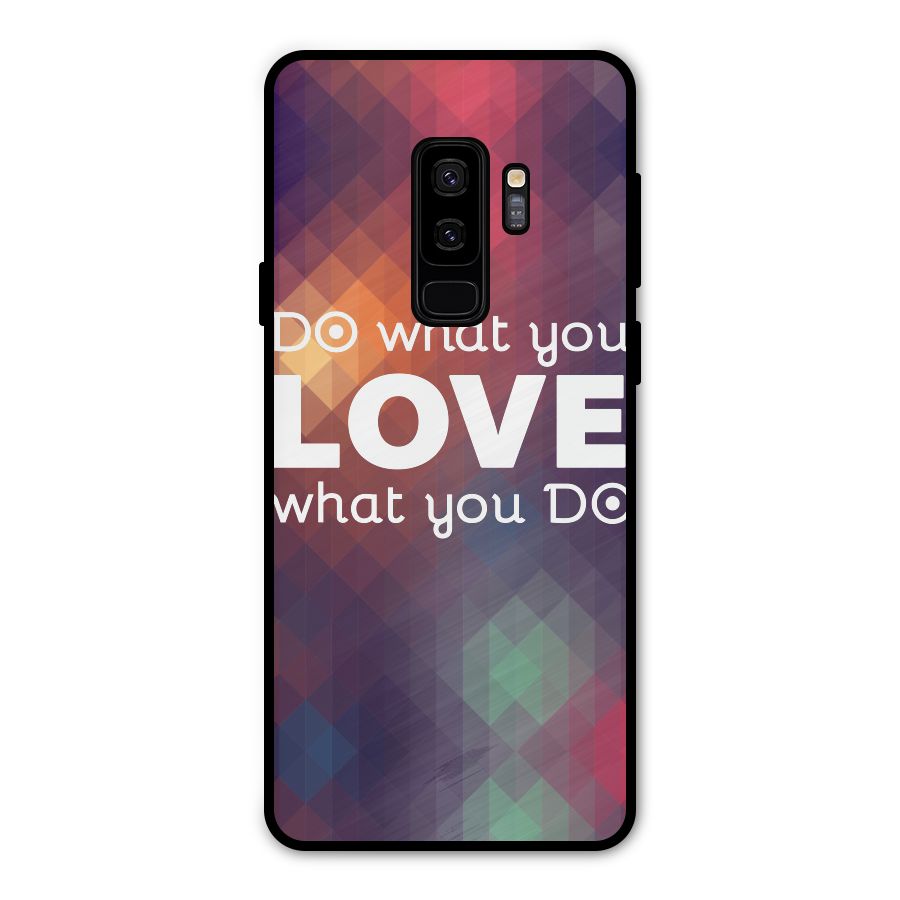 Do What You Love Metal Back Case for Galaxy S9 Plus