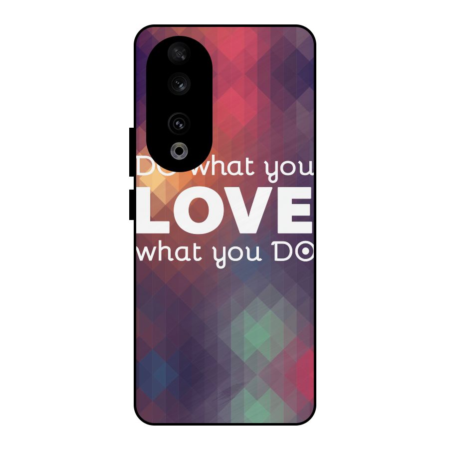 Do What You Love Metal Back Case for Honor 90
