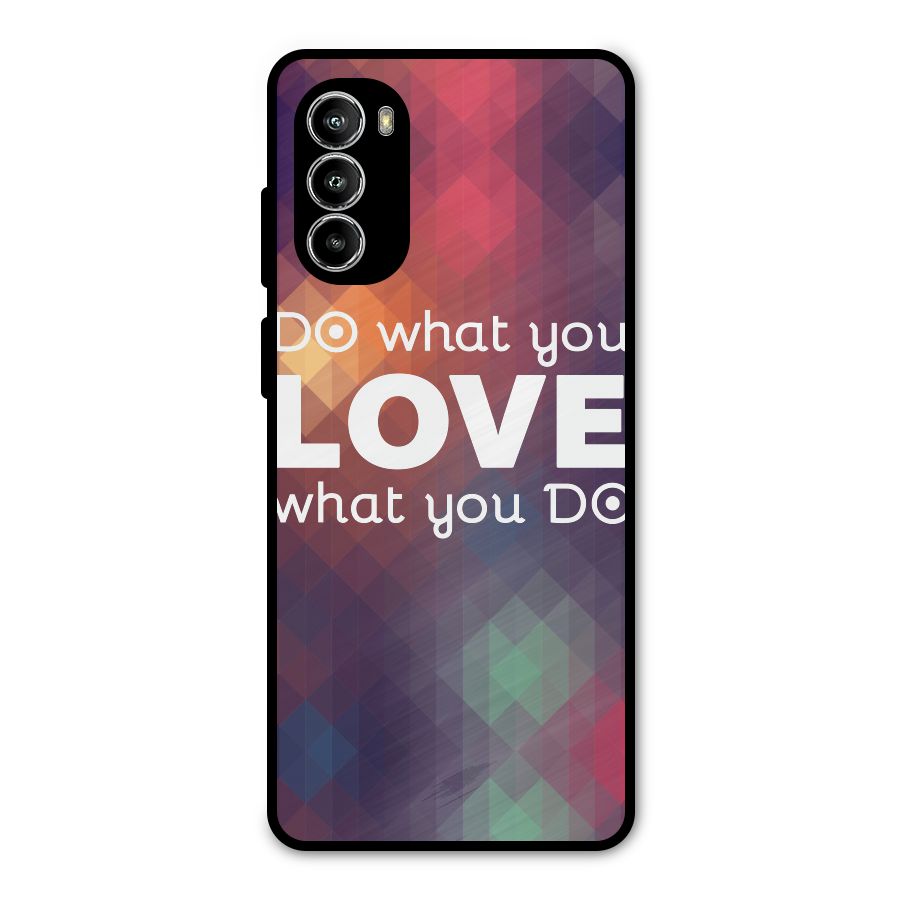 Do What You Love Metal Back Case for Moto G52