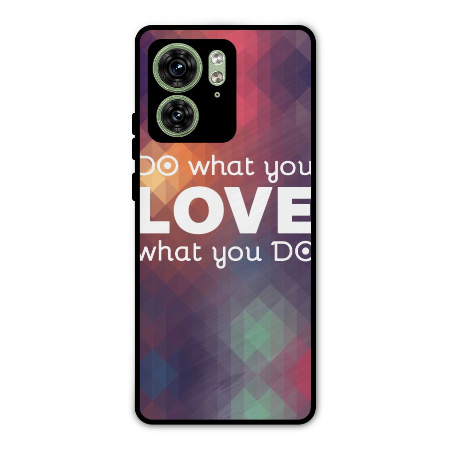 Do What You Love Metal Back Case for Motorola Edge 40 5G