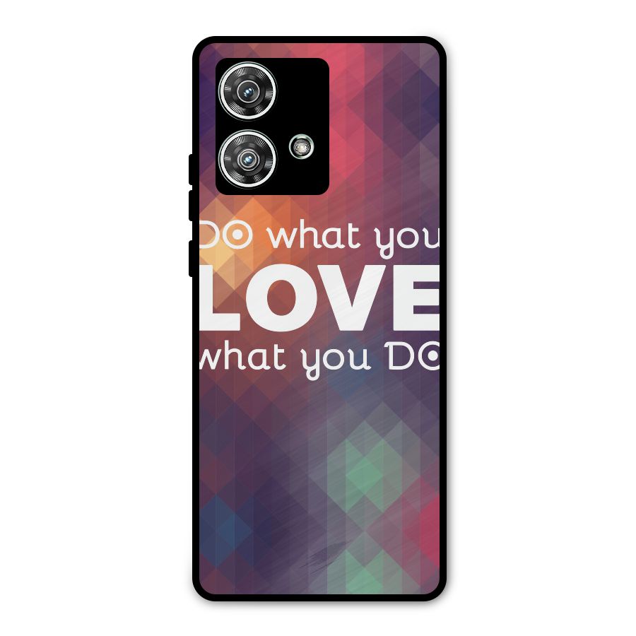 Do What You Love Metal Back Case for Motorola Edge 40 Neo