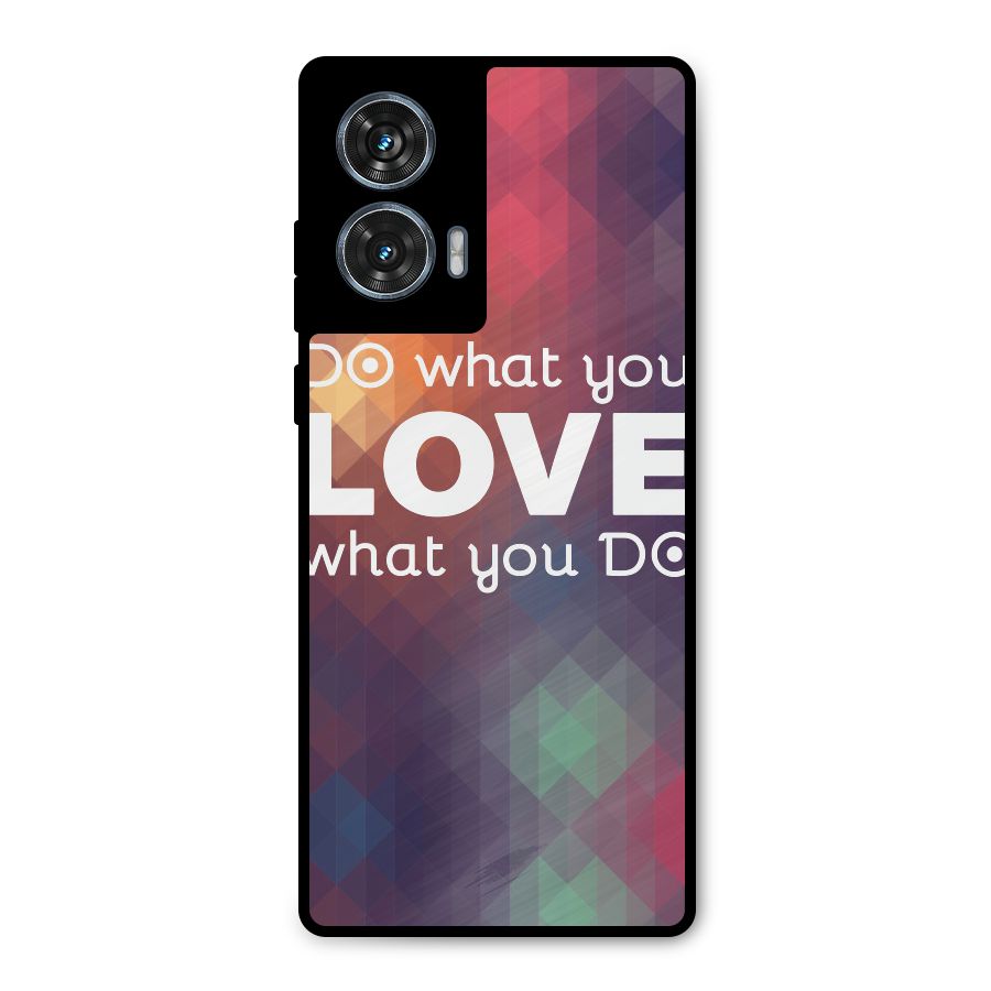 Do What You Love Metal Back Case for Motorola Edge 50 Fusion