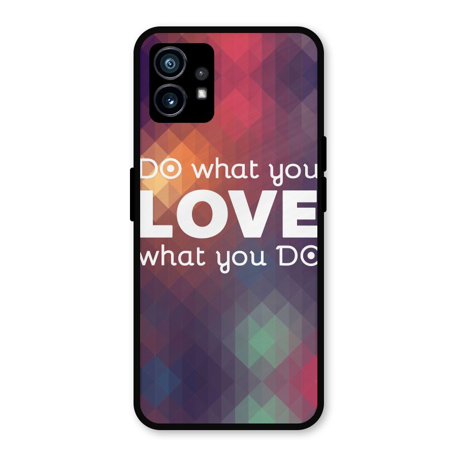 Do What You Love Metal Back Case for Nothing Phone 1