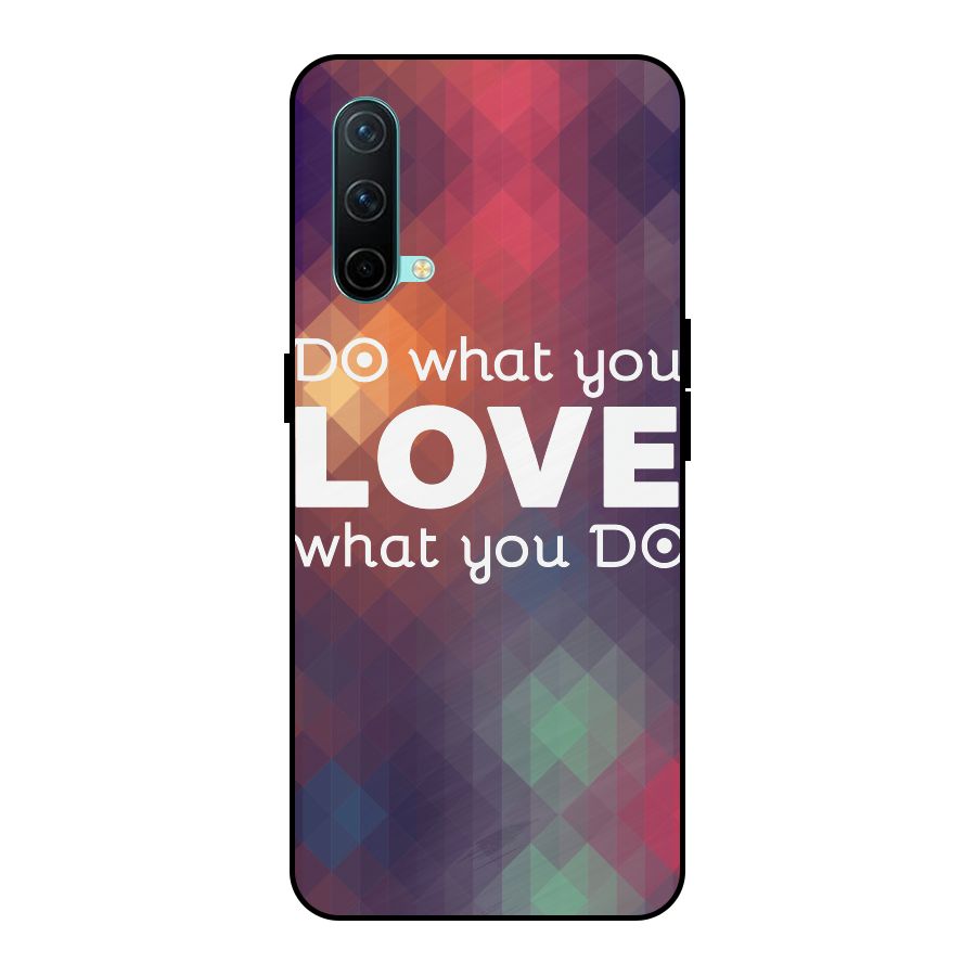 Do What You Love Metal Back Case for OnePlus Nord CE 5G