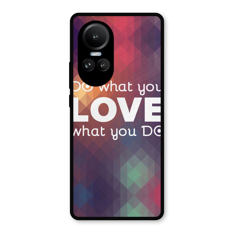 Do What You Love Metal Back Case for Oppo Reno10