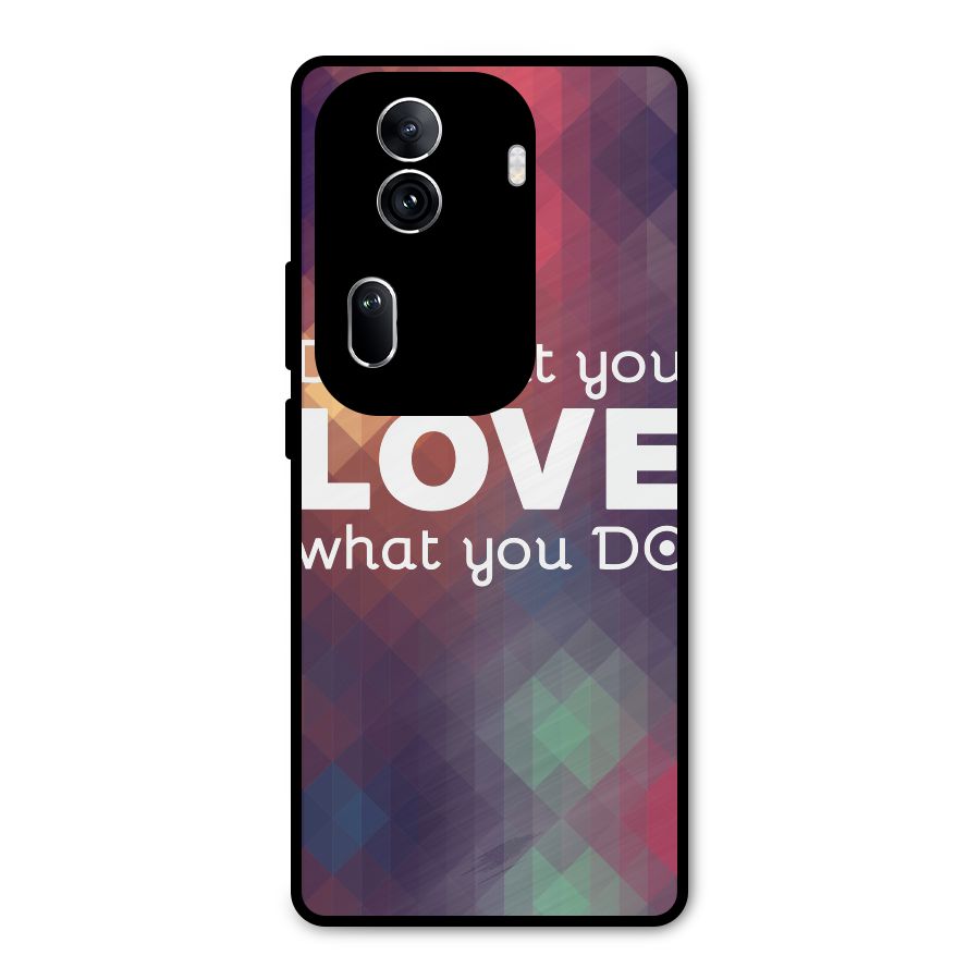 Do What You Love Metal Back Case for Oppo Reno11 Pro 5G