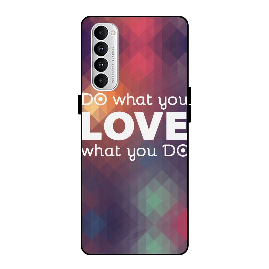 Do What You Love Metal Back Case for Oppo Reno4 Pro