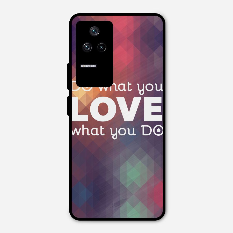 Do What You Love Metal Back Case for Poco F4 5G