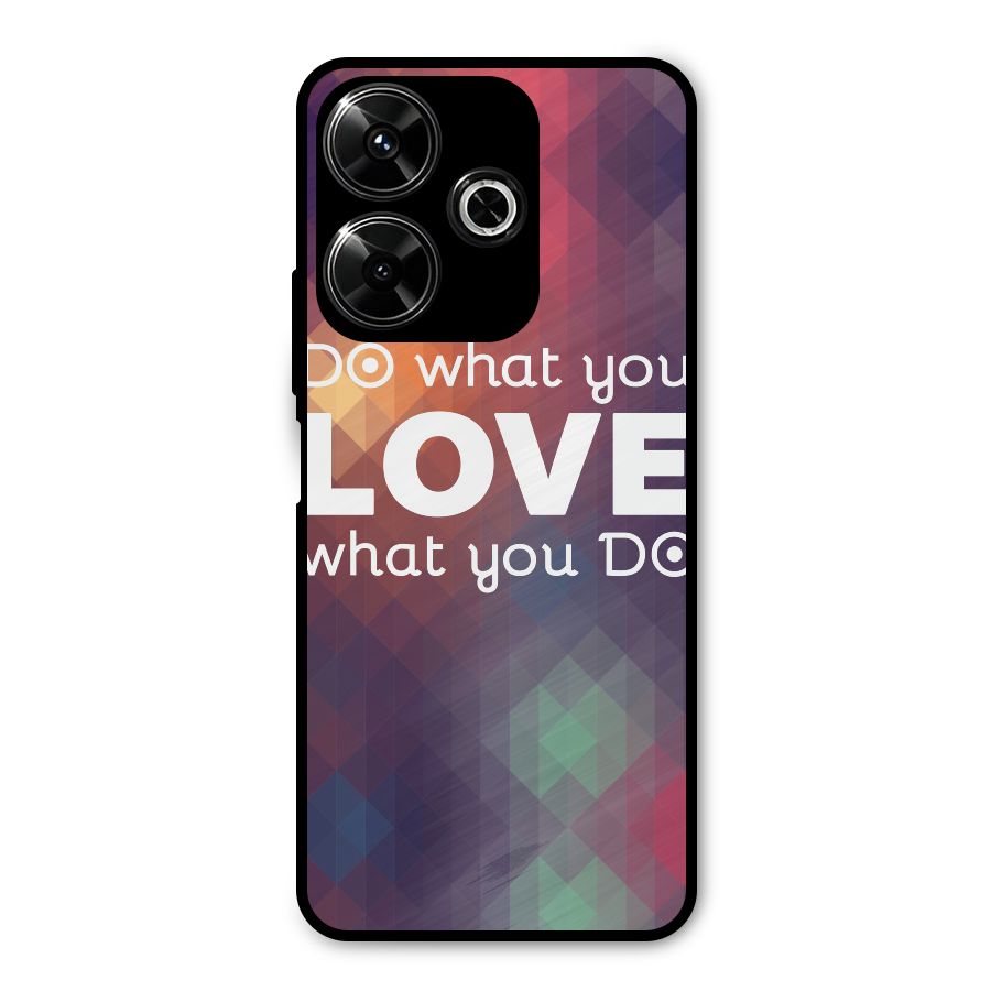 Do What You Love Metal Back Case for Poco M6 Plus