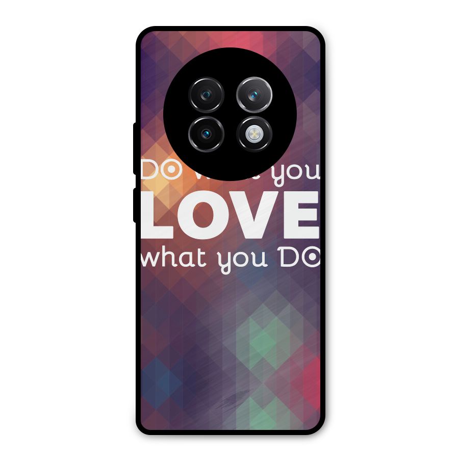 Do What You Love Metal Back Case for Realme 13 Plus