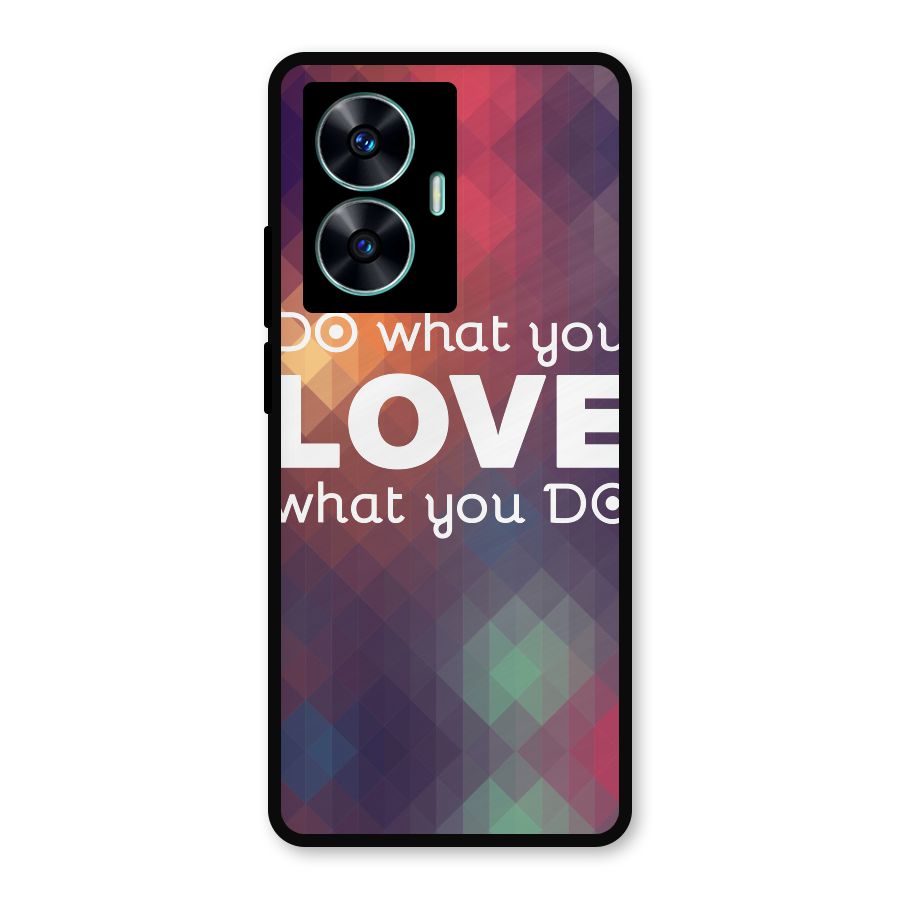 Do What You Love Metal Back Case for Realme C55