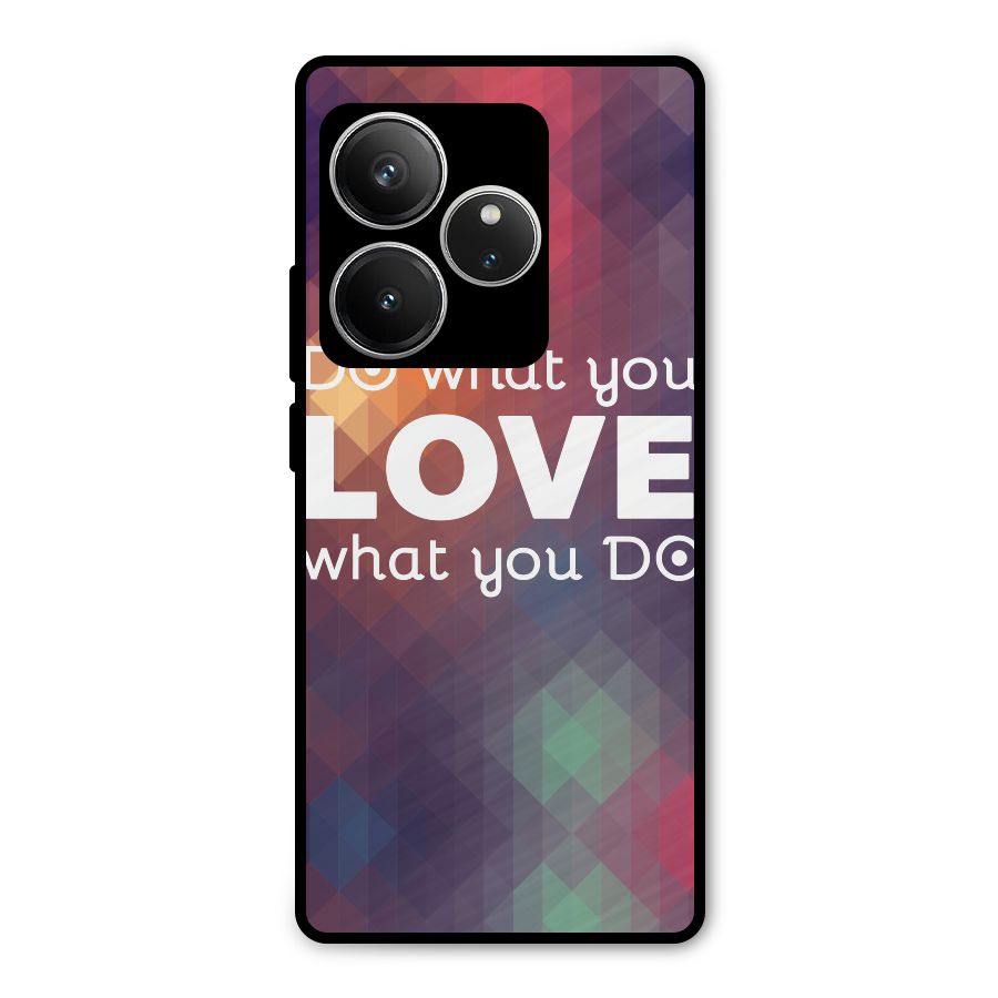 Do What You Love Metal Back Case for Realme GT 6