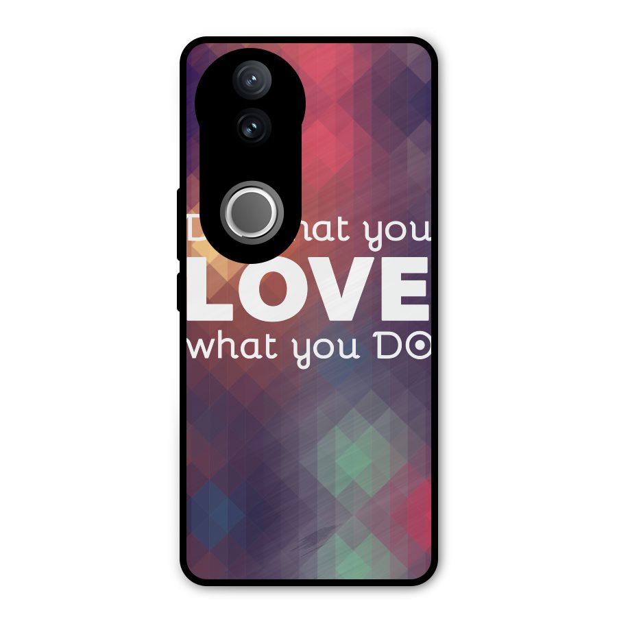 Do What You Love Metal Back Case for Vivo V50e