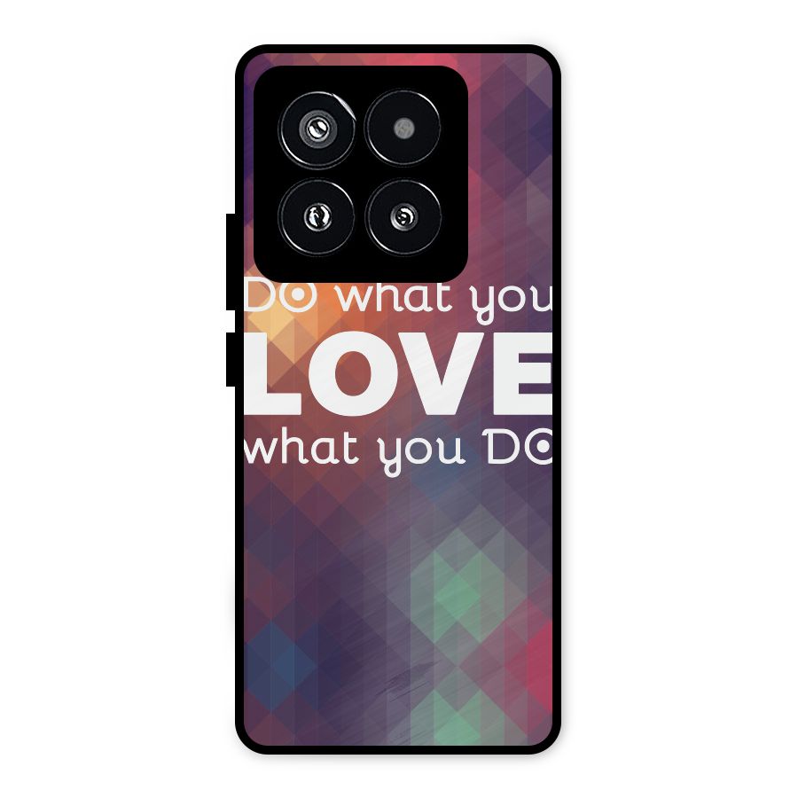 Do What You Love Metal Back Case for Xiaomi 14 Pro