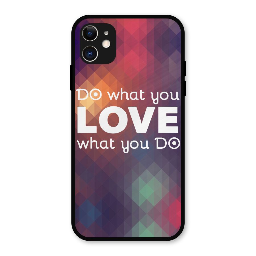 Do What You Love Metal Back Case for iPhone 11