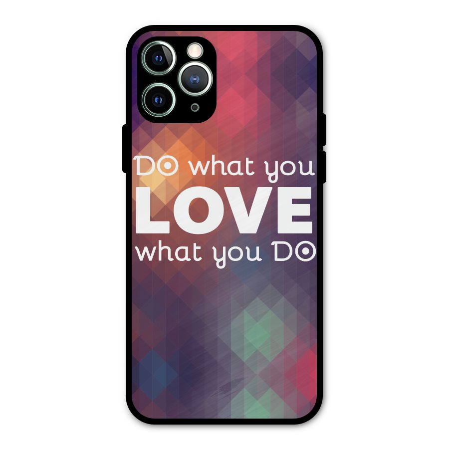 Do What You Love Metal Back Case for iPhone 11 Pro Max
