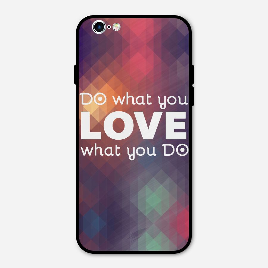 Do What You Love Metal Back Case for iPhone 6 6s