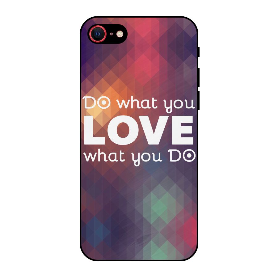 Do What You Love Metal Back Case for iPhone 7