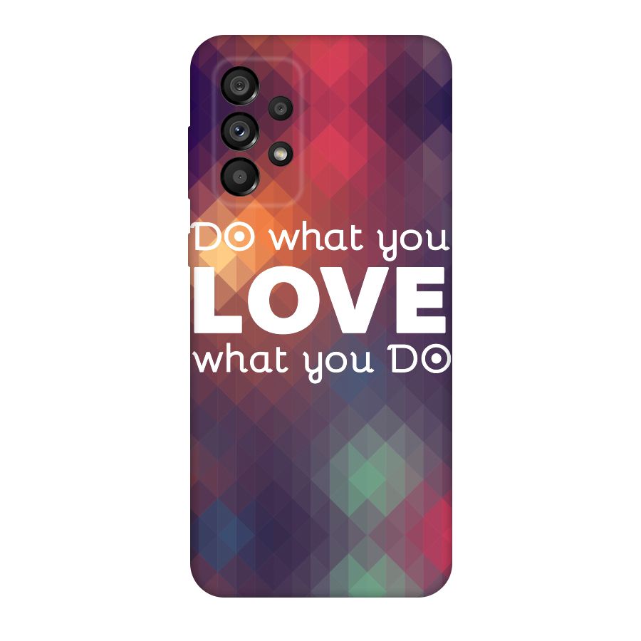 Do What You Love Original Polycarbonate Back Case for Galaxy A73 5G