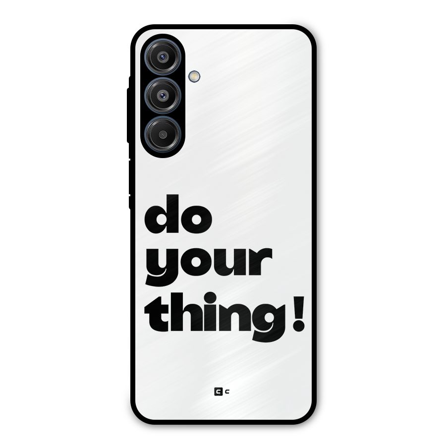 Do Your Thing Metal Back Case for Galaxy A16 5G