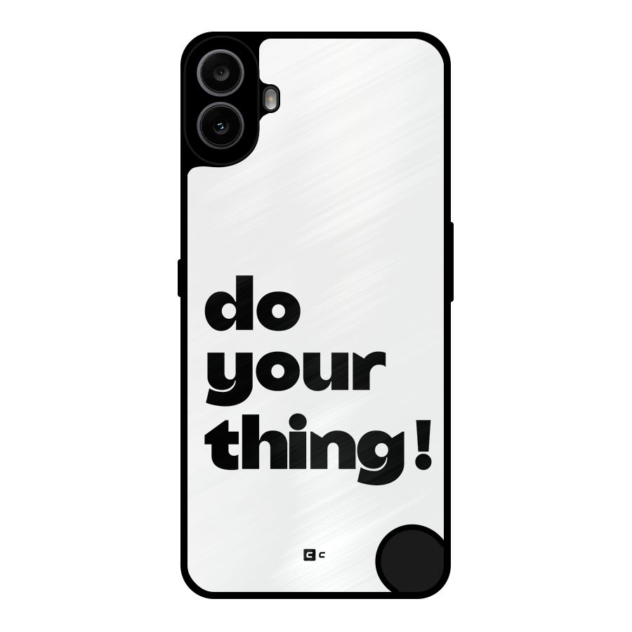 Do Your Thing Metal Back Case for Nothing CMF Phone 1