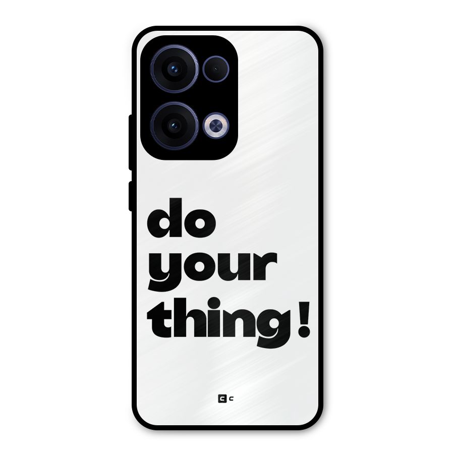 Do Your Thing Metal Back Case for Oppo Reno13