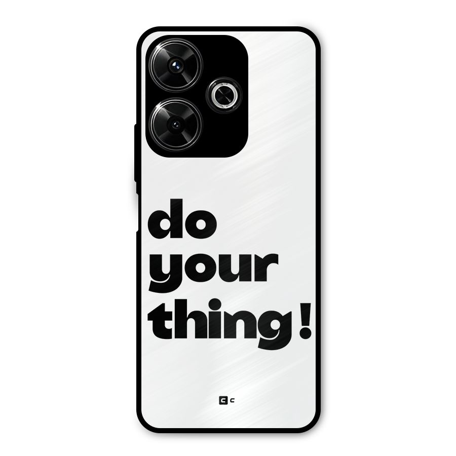 Do Your Thing Metal Back Case for Redmi 13 5G