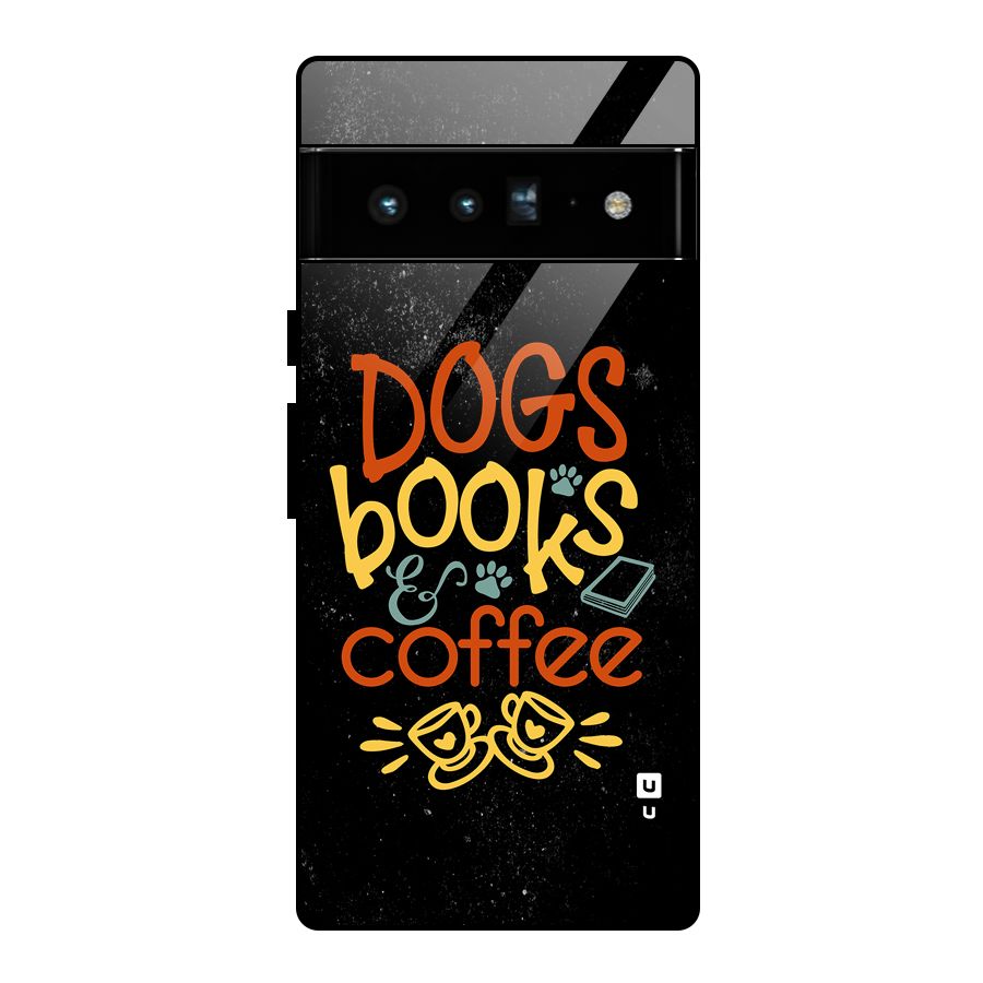 Dogs Books Coffee Glass Back Case for Google Pixel 6 Pro