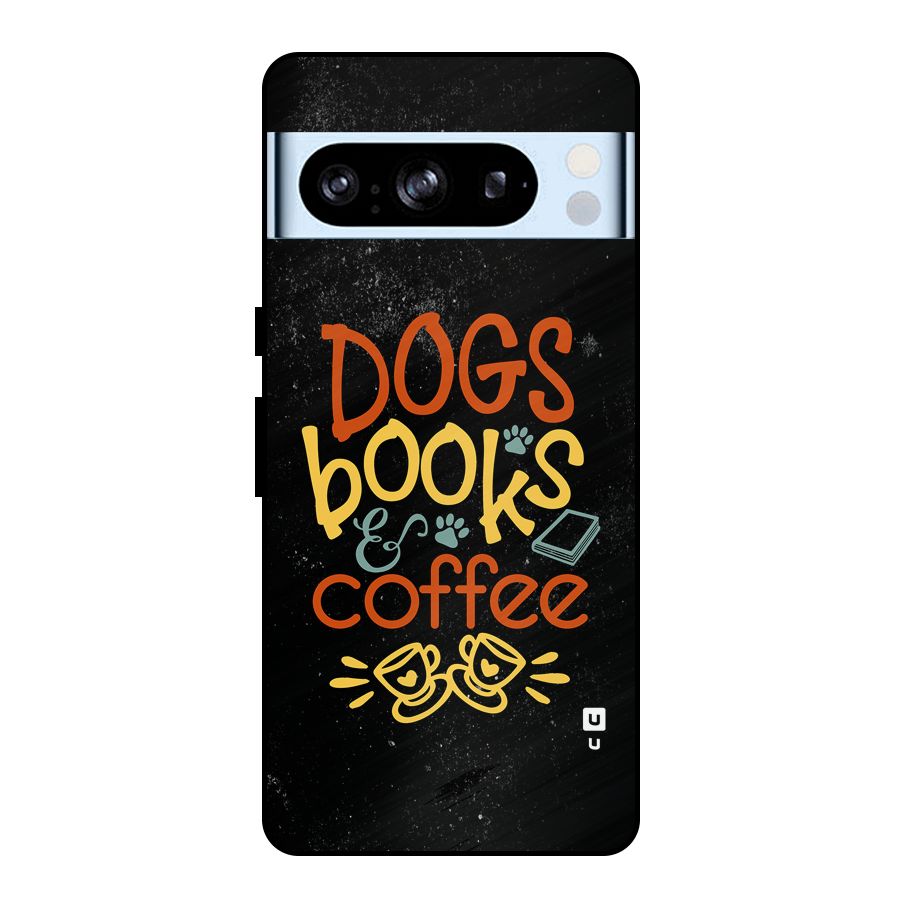 Dogs Books Coffee Metal Back Case for Google Pixel 8 Pro
