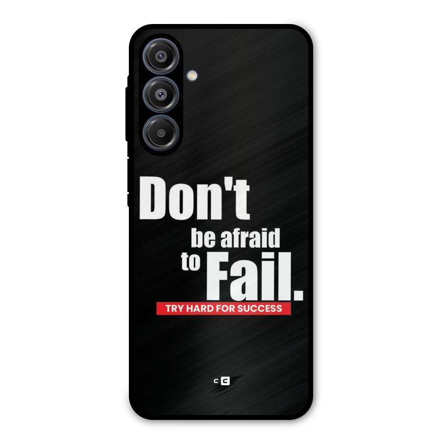 Dont Be Afriad Metal Back Case for Galaxy A16 5G