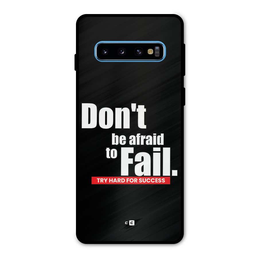 Dont Be Afriad Metal Back Case for Galaxy S10