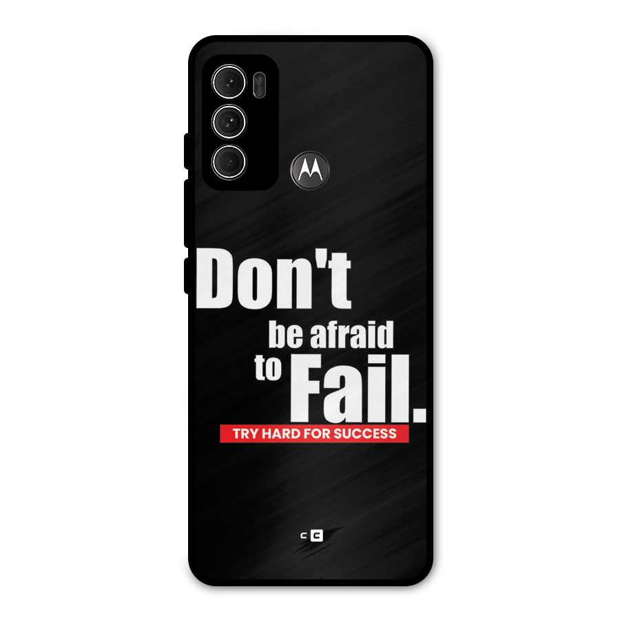 Dont Be Afriad Metal Back Case for Moto G60