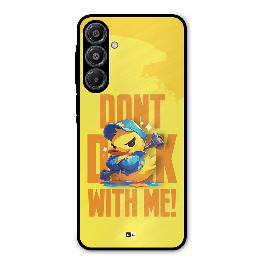 Dont Duck With Me Metal Back Case for Galaxy A16 5G