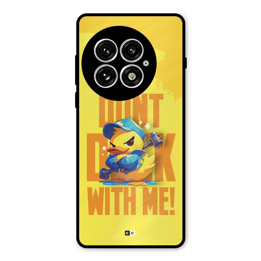 Dont Duck With Me Metal Back Case for OnePlus 13