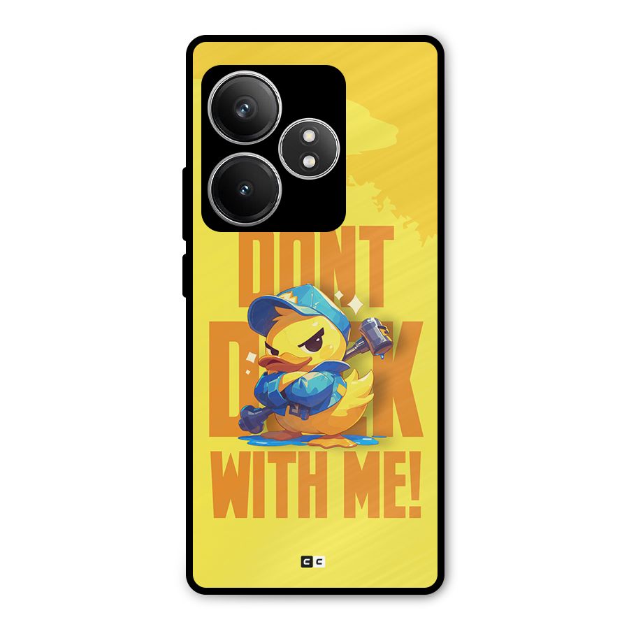 Dont Duck With Me Metal Back Case for Realme GT 6T