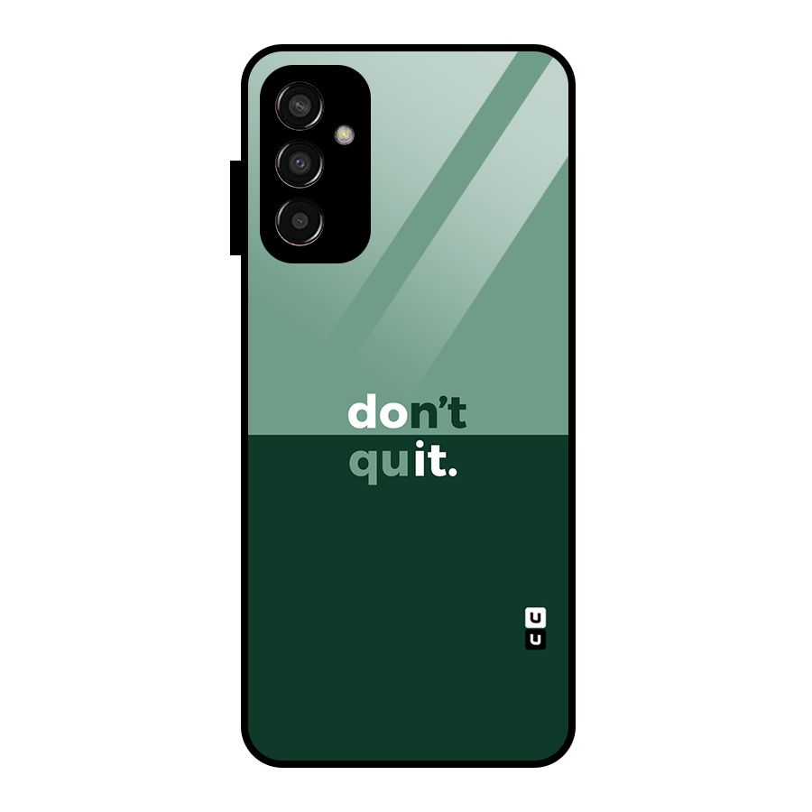Dont Quit Do It Glass Back Case for Galaxy F13