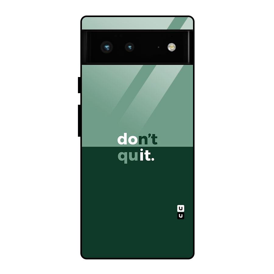 Dont Quit Do It Glass Back Case for Google Pixel 6