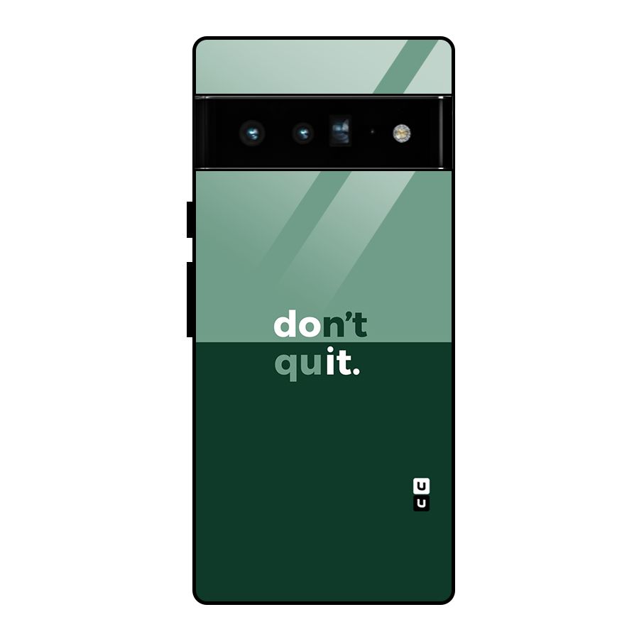 Dont Quit Do It Glass Back Case for Google Pixel 6 Pro