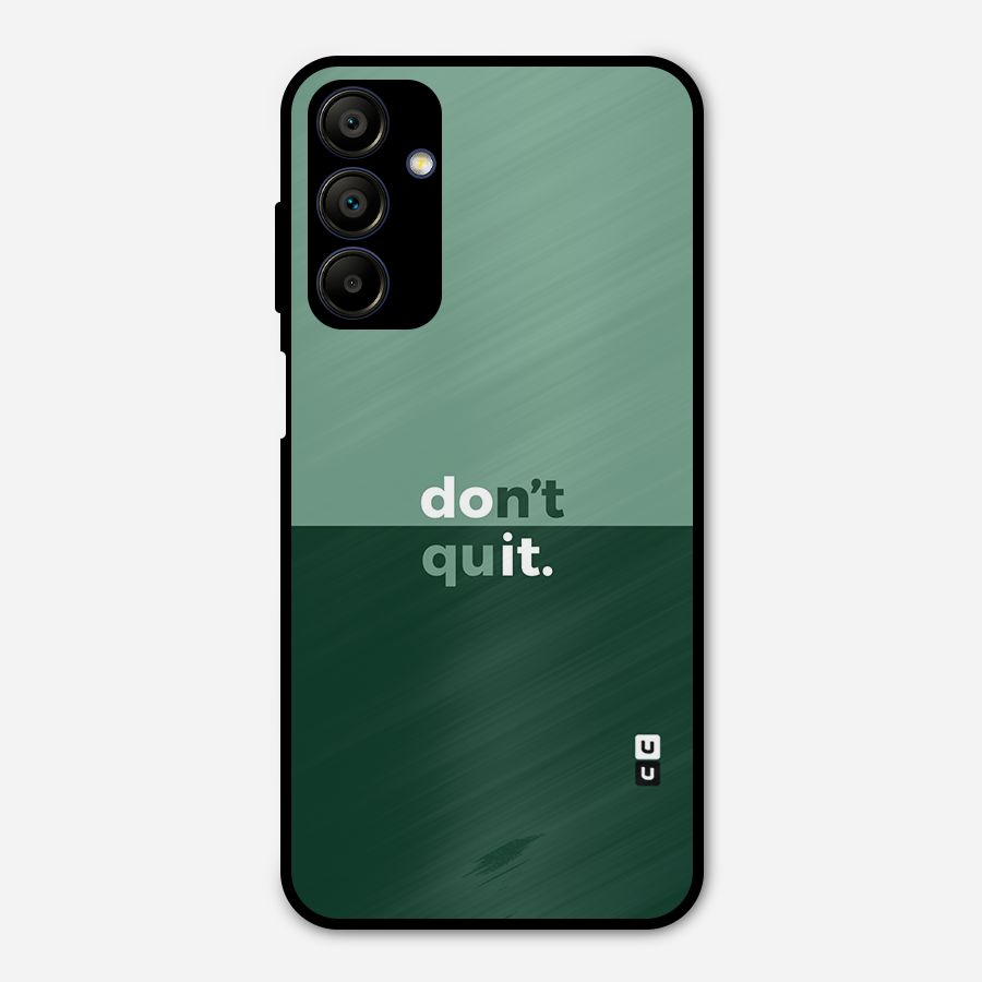 Dont Quit Do It Metal Back Case for Galaxy A15 5G
