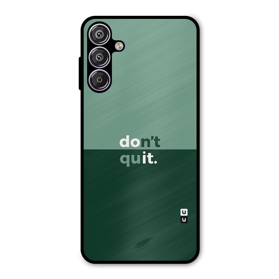 Dont Quit Do It Metal Back Case for Galaxy F15