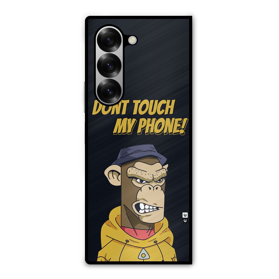 Dont Touch My Phone Metal Back Case for Galaxy Z Fold6