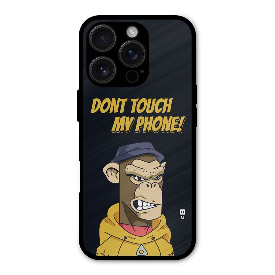 Dont Touch My Phone Metal Back Case for iPhone 16 Pro
