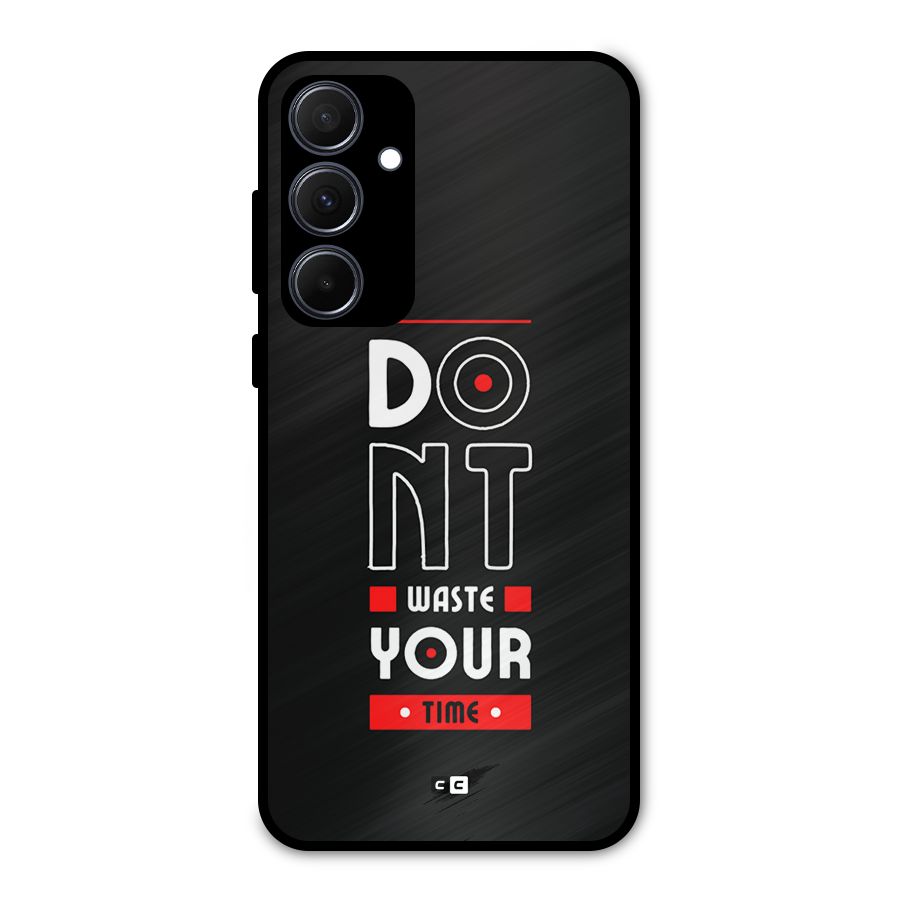 Dont Waste Time Metal Back Case for Galaxy A35
