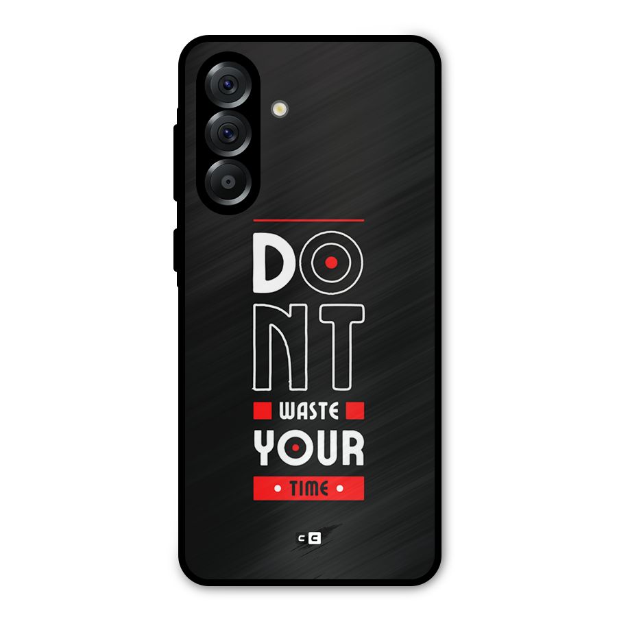 Dont Waste Time Metal Back Case for Galaxy A36